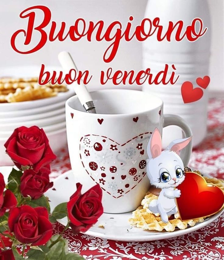 buongiorno e buon venerdi