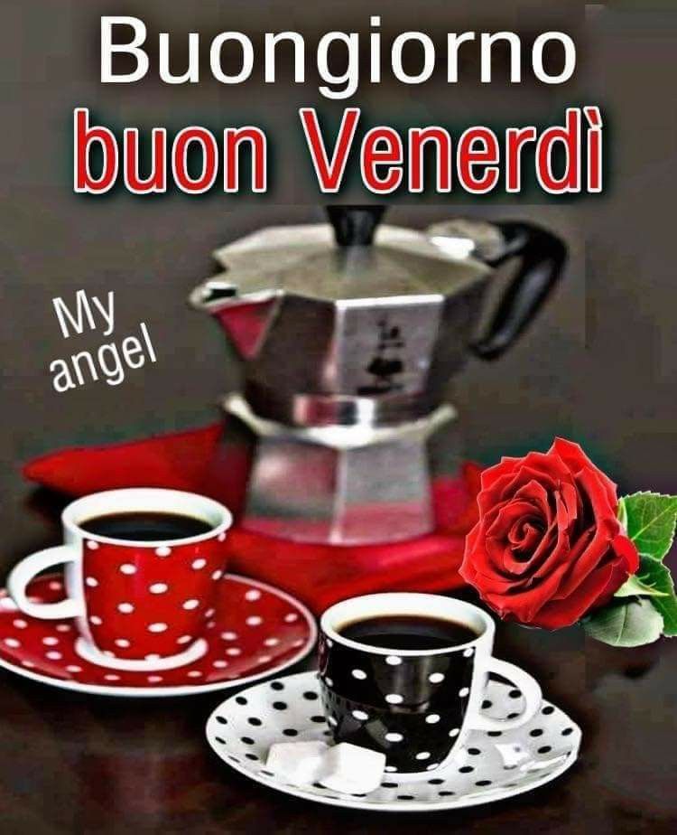 buongiorno e buon venerdi